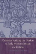 Catholics Writing the Nation in Early Modern Britain and Ireland