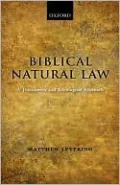 Biblical Natural law: A Theocentric and Teleological Approach