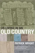 On Living in an Old Country: The National Past in Contemporary Britain