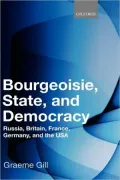 Bourgeoisie, State and Democracy: Russia, Britain, France, Germany and the USA
