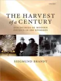 The Harvest of a Century: Discoveries in Modern Physics in 100 Episodes