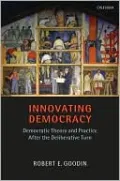 Innovating Democracy: Democratic Theory and Practice after the Deliberative Turn