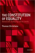The Constitution of Equality: Democratic Authority and Its Limits by Thomas Christiano — book cover