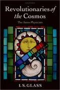 Revolutionaries of the Cosmos: The Astro-Physicists