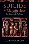 Suicide in the Middle Ages: Volume 2: The Curse on Self-Murder