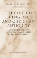 Church of England and Christian Antiquity: The Construction of a Confessional Identity in the 17th Century