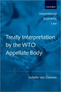 Treaty Interpretation by the WTO Appellate Body (International Economic Law Series)