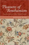 The Pleasures of Benthamism: Victorian Literature, Utility, Political Economy