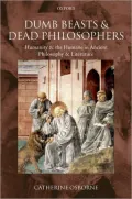 Dumb Beasts and Dead Philosophers: Humanity and the Humane in Ancient Philosophy and Literature