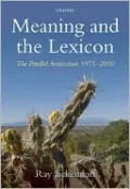Meaning and the Lexicon: The Parallel Architecture 1975-2010