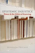 Epistemic Injustice: Power and the Ethics of Knowing
