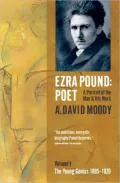 Ezra Pound: Poet: I: The Young Genius 1885-1920, Vol. 1