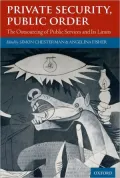 Private Security, Public Order: The Outsourcing of Public Services and Its Limits
