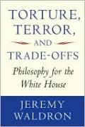 Torture, Terror, and Trade-Offs: Philosophy for the White House