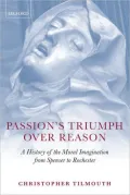 Passion's Triumph over Reason: A History of the Moral Imagination from Spenser to Rochester