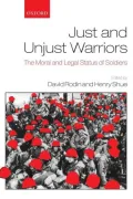 Just and Unjust Warriors: The Moral and Legal Status of Soldiers