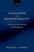 Causation and Responsibility: An Essay in Law, Morals, and Metaphysics (Paperback)