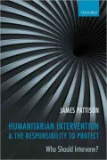 Humanitarian Intervention and the Responsibility to Protect: Who Should Intervene?