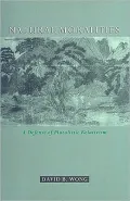 Natural Moralities: A Defense of Pluralistic Relativism: A Defense of Pluralistic Relativism