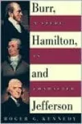 Burr, Jefferson, and Hamilton: A Study in Character