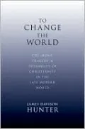 To Change the World: The Irony, Tragedy, and Possibility of Christianity in the Late Modern World
