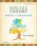 Social Theory: Roots and Branches