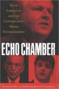 Echo Chamber : Rush Limbaugh and the Conservative Media Establishment
