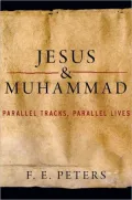 Jesus and Muhammad: Parallel Tracks, Parallel Lives