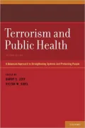 Terrorism and Public Health: A Balanced Approach to Strengthening Systems and Protecting People