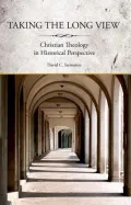 Taking the Long View Taking the Long View: Christian Theology in Historical Perspective Christian Theology in Historical Perspective