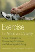 Exercise for Mood and Anxiety: Proven Strategies for Overcoming Depression and Enhancing Well-Being