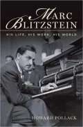 Marc Blitzstein: His Life, His Work, His World