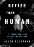 Better Than Human: The Promise and Perils of Enhancing Ourselves