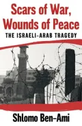 Scars of War, Wounds of Peace: The Israeli-Arab Tragedy