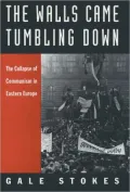 The Walls Came Tumbling Down: The Collapse of Communism in Eastern Europe