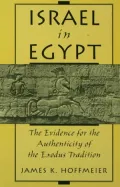 Israel in Egypt: The Evidence for the Authenticity of the Exodus Tradition
