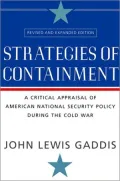 Strategies of Containment: A Critical Appraisal of American National Security Policy During the Cold War
