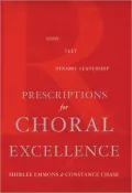 Prescriptions for Choral Excellence: Tone, Text, Dynamic Leadership