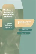 Mastery of Obsessive-Compulsive Disorder: A Cognitive-Behavioral Approach, Therapist Guide