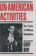 Un-American Activities:The Trials of William Remington