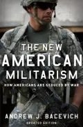 The New American Militarism: How Americans Are Seduced by War