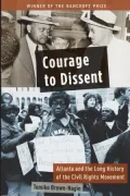 Courage to Dissent: Atlanta and the Long History of the Civil Rights Movement