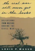 ''...the real war will never get in the books'':Selections from Writers During the Civil War