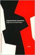 Organizational Dynamics: Diagnosis and Intervention