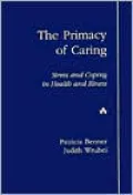 The Primacy of Caring: Stress and Coping in Health and Illness
