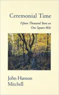 Ceremonial Time: Fifteen Thousand Years on One Square Mile