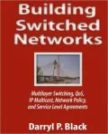 Building Switched Networks: Multilayer Switching, QoS, IP Multicast, Network Policy, and Service Level Agreements