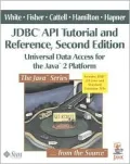 JDBC API Tutorial and Reference, Second Edition: Universal Data Access for the Java 2 Platform