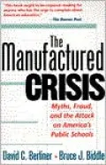 The Manufactured Crisis: Myths, Fraud, and the Attack on America's Public Schools