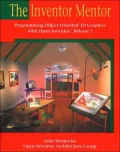 Inventor Mentor: Programming Object-Oriented 3D Graphics with Open Inventor Release 2